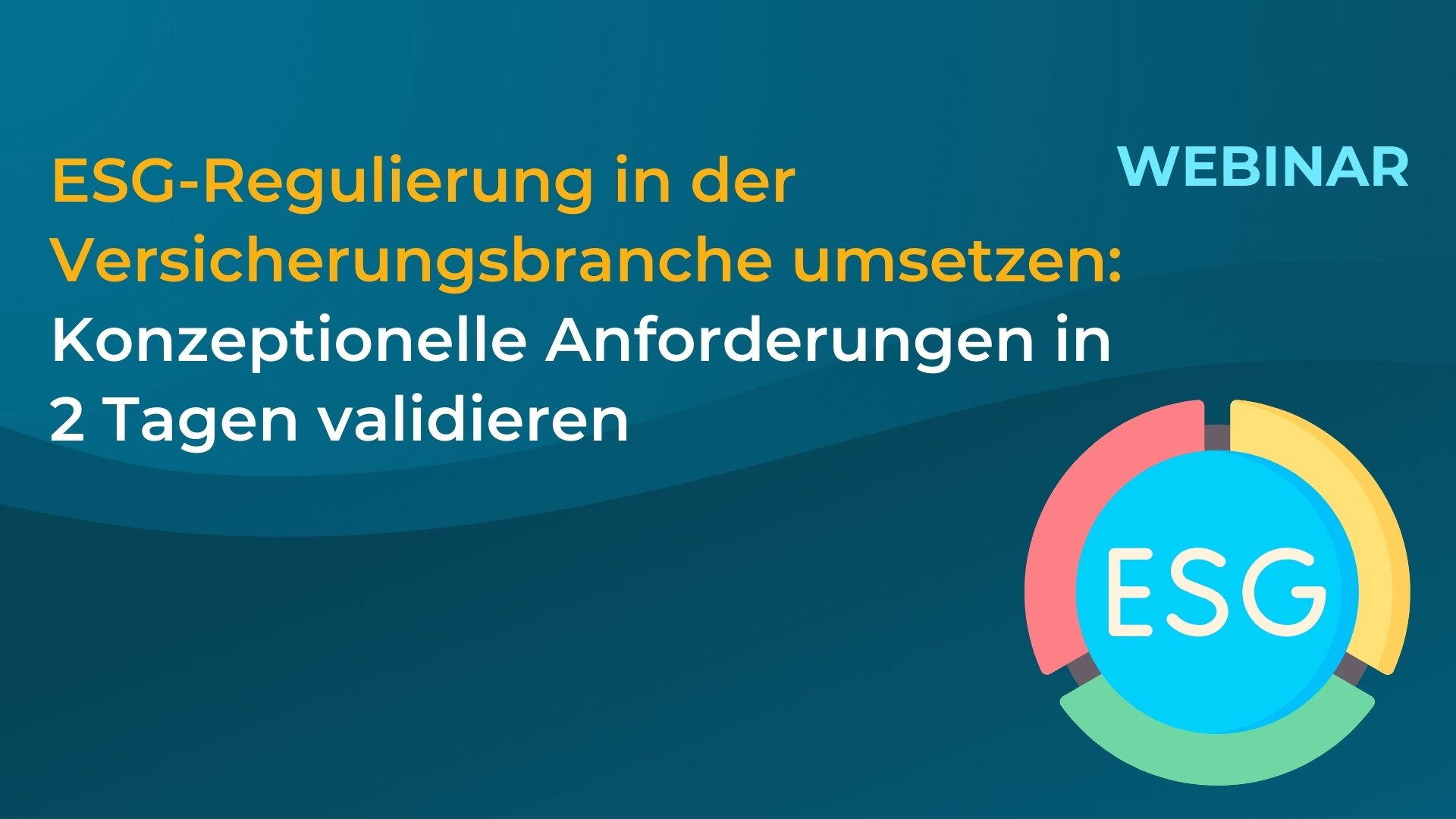 ESG-Regulierung in der Versicherungsbranche umsetzen: Konzeptionelle Anforderungen in 2 Tagen validieren